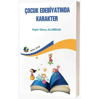 Çocuk Edebiyatında Karakter Suphi Güneş Alamdar