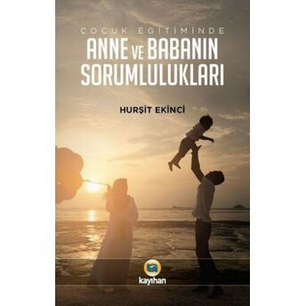 Çocuk Eğitiminde Anne Ve Babanın Sorumlulukları Hurşit Ekinci