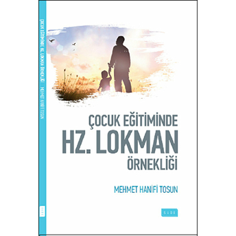 Çocuk Eğitiminde Hz. Lokman Örnekliği Mehmet Hanifi Tosun