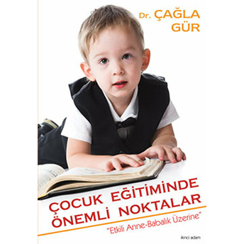 Çocuk Eğitiminde Önemli Noktalar Çağla Gür