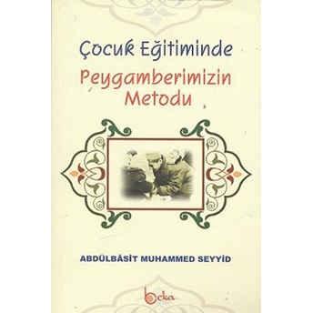 Çocuk Eğitiminde Peygamberimizin Metodu Abdulbasıt Muhammed Seyyid