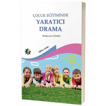 Çocuk Eğitiminde Yaratıcı Drama Mübeccel Gönen