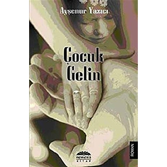 Çocuk Gelin Ayşenur Yazıcı