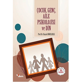 Çocuk, Genç, Aile Psikolojisi Ve Din Hayati Hökelekli