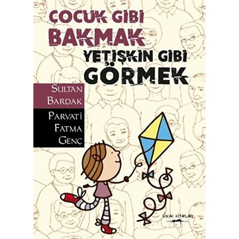 Çocuk Gibi Bakmak Yetişkin Gibi Görmek Parvati Fatma Genç