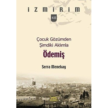 Çocuk Gözümden Şimdiki Aklımla Ödemiş