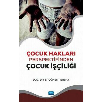 Çocuk Hakları Perspektifinden Çocuk Işçiliği Ercüment Erbay