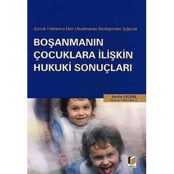 Çocuk Haklarına Dair Uluslararası Sözleşmeler Işığında Boşanmanın Çocuklara Ilişkin Hukuki Sonuçları