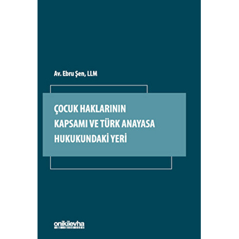 Çocuk Haklarının Kapsamı Ve Türk Anayasa Hukukundaki Yeri Ebru Şen