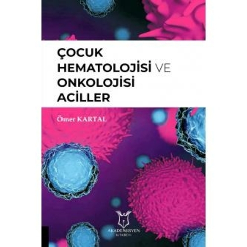 Çocuk Hematolojisi Ve Onkolojisi Aciller - Ömer Kartal