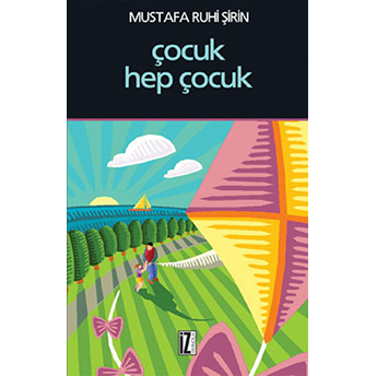 Çocuk Hep Çocuk Mustafa Ruhi Şirin