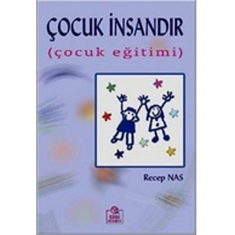 Çocuk Insandır (Çocuk Eğitimi)-Recep Nas