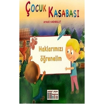 Çocuk Kasabası - Haklarımızı Öğrenelim Aynur Karabulut