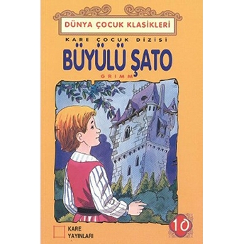 Çocuk Klasikleri 10 - Büyülü Şato Grimm Kardeşler