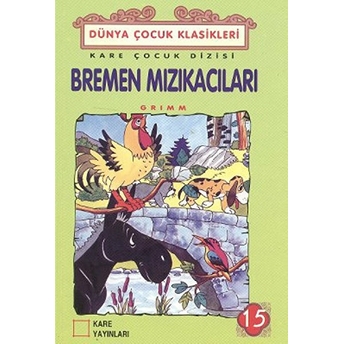 Çocuk Klasikleri 15 - Bremen Mızıkacıları Grimm Kardeşler