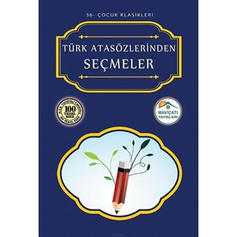 Çocuk Klasikleri 36 - Türk Atasözlerinden Seçmeler Kolektif