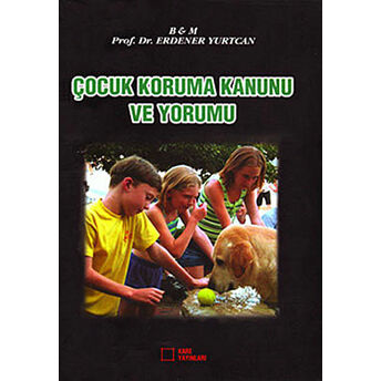 Çocuk Koruma Kanunu Ve Yorumu