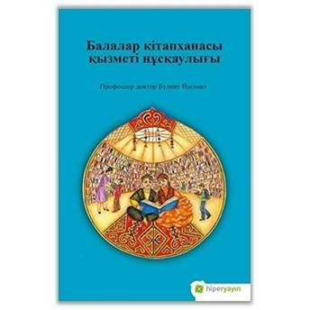 Çocuk Kütüphanesi Hizmetleri Kılavuz (Kazakça) Assel Lakhayeva