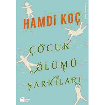 Çocuk Ölümü Şarkıları Hamdi Koç