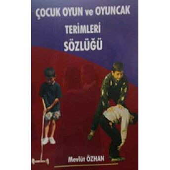 Çocuk Oyun Ve Oyuncak Terimleri Sözlüğü Mevlüt Özhan