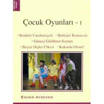 Çocuk Oyunları - 1 Renkler Cumhuriyeti / Bebişler Karnavalı / Güneşi Güldüren Soytarı / Beyaz Dişler Ülkesi / Kakaolu Olsun! Enver Aysever