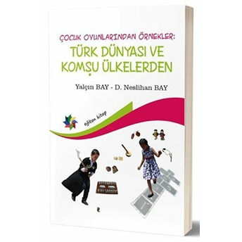 Çocuk Oyunlarından Örnekler : Türk Dünyası Ve Komşu Ülkeler