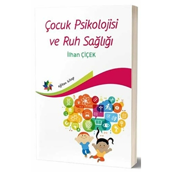 Çocuk Psiklojisi Ve Ruh Sağlığı Ilhan Çiçek