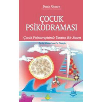 Çocuk Psikodraması Çocuk Psikoterapisinde Yaratıcı Bir Sistem Deniz Altınay