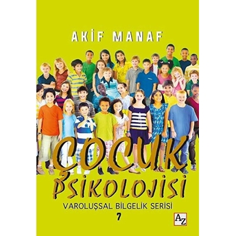 Çocuk Psikolojisi - Varoluşsal Bilgelik Serisi 7 Akif Manaf