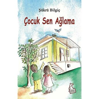 Çocuk Sen Ağlama Şükrü Bilgiç