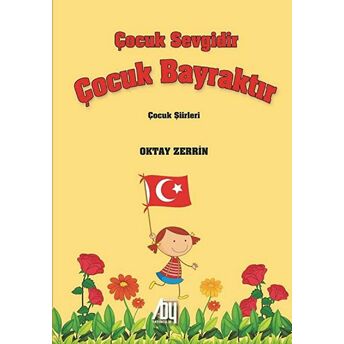 Çocuk Sevgidir Çocuk Bayraktır Oktay Zerrin