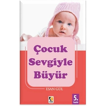 Çocuk Sevgiyle Büyür Esan Gül