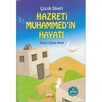 Çocuk Siyeri - Hazreti Muhammed'in Hayatı Ilknur Günay Apak