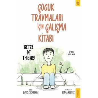 Çocuk Travmaları Için Çalışma Kitabı Betsy De Thierry