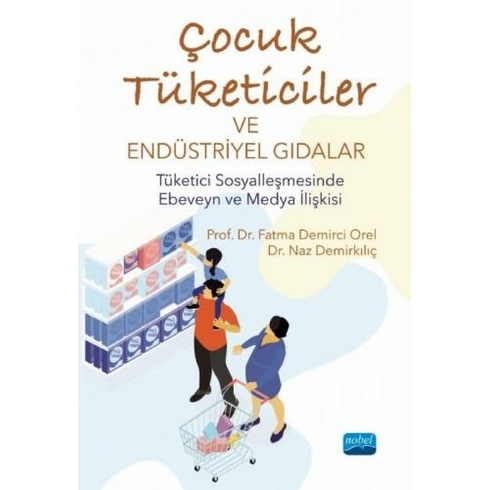 Çocuk Tüketiciler Ve Endüstriyel Gıdalar - Fatma Demirci Orel