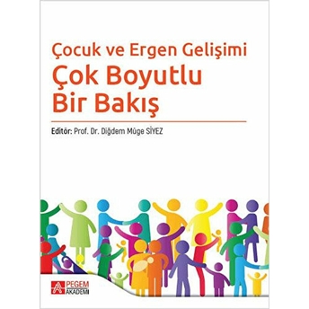 Çocuk Ve Ergen Gelişimi Çok Boyutlu Bir Bakış - Diğdem Müge Siyez