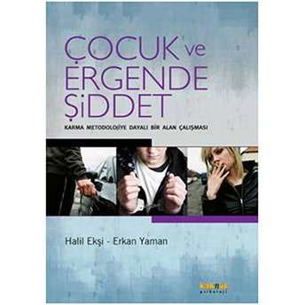 Çocuk Ve Ergende Şiddet Karma Meodolojiye Dayalı Bir Alan Çalışması Halil Ekşi