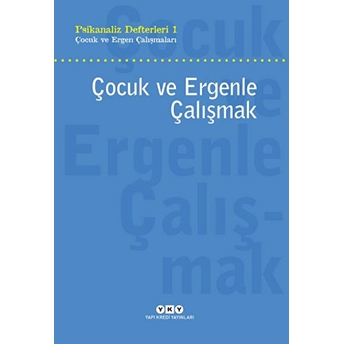 Çocuk Ve Ergenle Çalışmak-Psikoloji Defterleri 1 Sezai Halifeoğlu