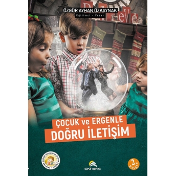 Çocuk Ve Ergenle Doğru Iletişim - Özgür Ayhan Özkaynak