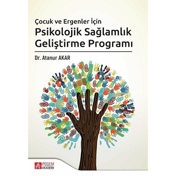 Çocuk Ve Ergenler Için Psikolojik Sağlamlık Geliştirme Programı Atanur Akar