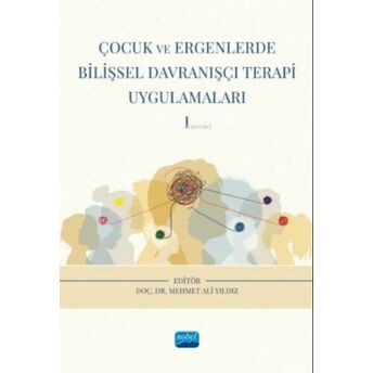 Çocuk Ve Ergenlerde Bilişsel Davranışçı Terapi Uygulamaları - I Mehmet Ali Yıldırım