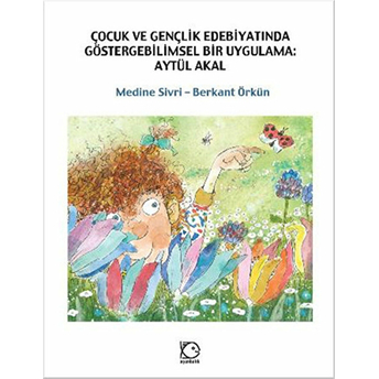 Çocuk Ve Gençlik Edebiyatında Göstergebilimsel Bir Uygulama: Aytül Akal Berkant Örkün