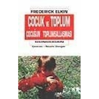 Çocuk Ve Toplum Çocuğun Toplumsallaşması Frederick Elkin