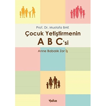 Çocuk Yetiştirmenin A B C'si - Mustafa Bak