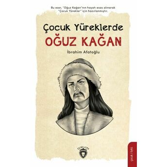 Çocuk Yüreklerde Oğuz Kağan Ibrahim Afatoğlu