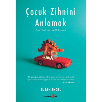 Çocuk Zihnini Anlamak: Yeni Nesil Ebeveynlik Rehberi Susan Engel