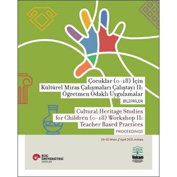 Çocuklar (0-18) Için Kültürel Miras Çalışmaları Çalıştayı Iı: Öğretmen Odaklı Uygulamalar Bildiriler Çiğdem Maner, Özlem Dengiz Uğur