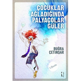 Çocuklar Ağladığında Palyaçolar Güler Buğra Çetinşar