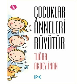 Çocuklar Anneleri Büyütür Tuğba Akbey Inan