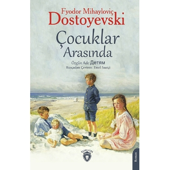 Çocuklar Arasında Fyodor Mihayloviç Dostoyevski